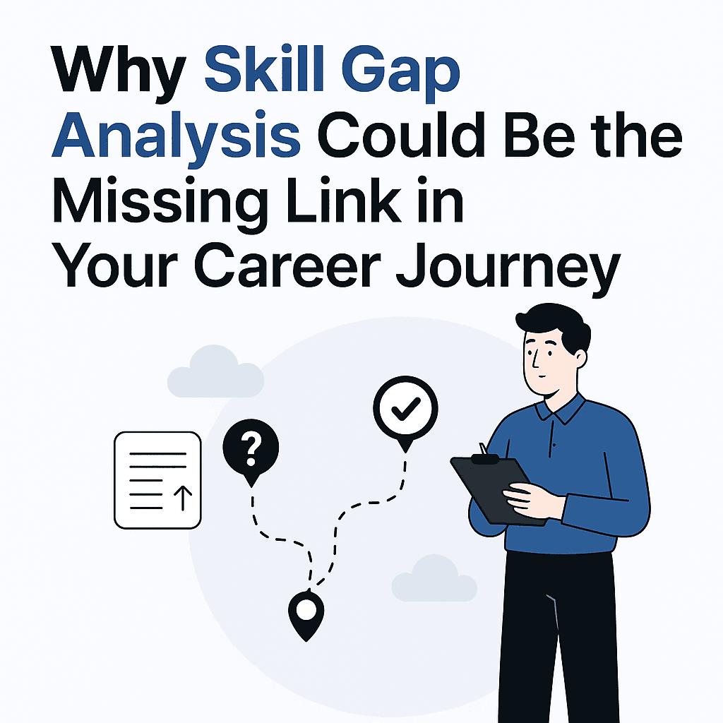 Skill Gap Analysis: The Smarter Way to Become Truly “Job-Ready”
